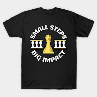 Chess pawn - Small steps, big impact T-Shirt